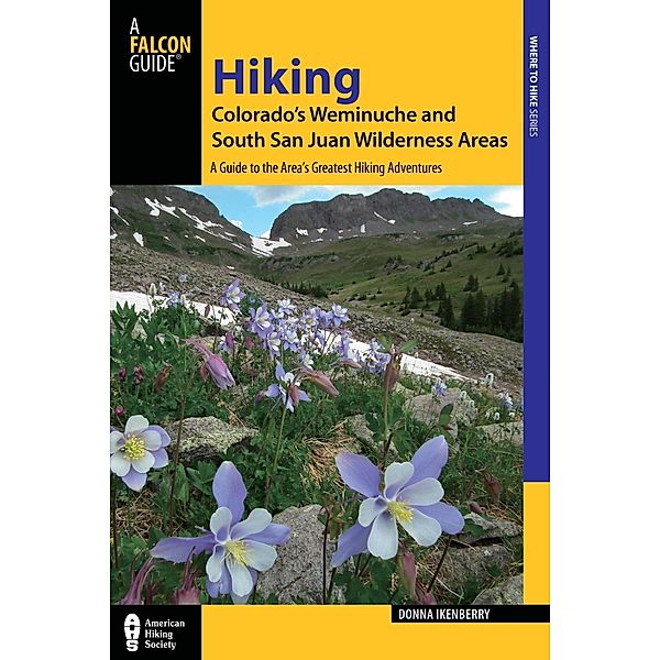 Hiking Colorado's Weminuche and South San Juan Wilderness Areas / Regional Hiking Series, Donna Ikenberry