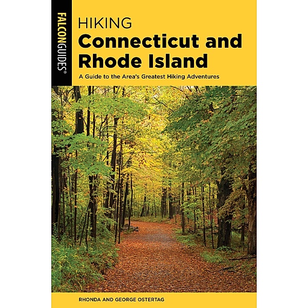 Hiking Connecticut and Rhode Island / State Hiking Guides Series, Rhonda And George Ostertag
