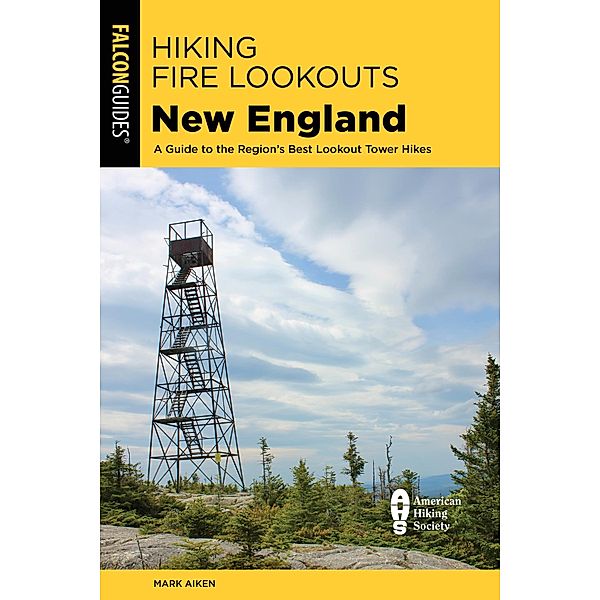 Hiking Fire Lookouts New England, Mark Aiken