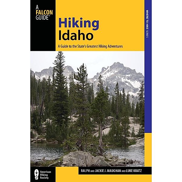 Hiking Idaho / State Hiking Guides Series, Luke Kratz, Jackie Maughan, Ralph Maughan