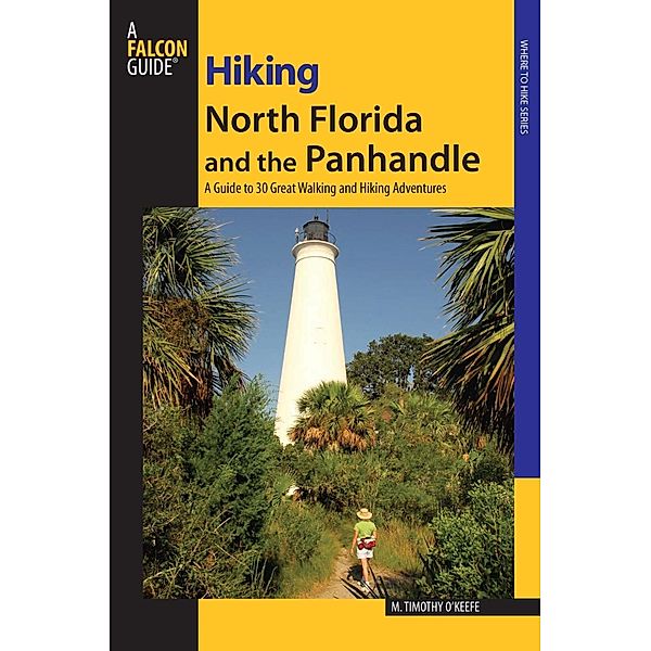 Hiking North Florida and the Panhandle / Regional Hiking Series, M. Timothy O'Keefe