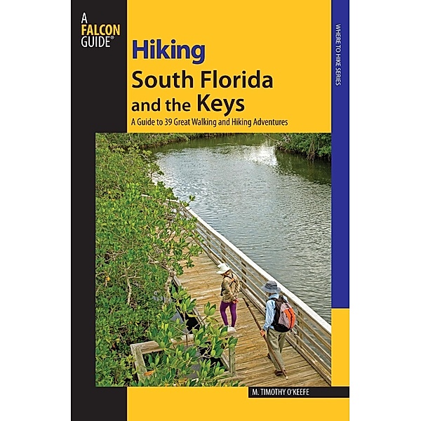 Hiking South Florida and the Keys / Regional Hiking Series, M. Timothy O'Keefe