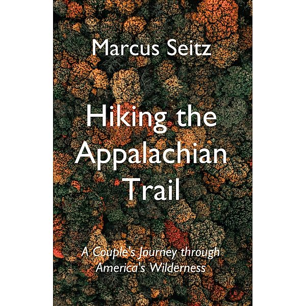 Hiking the Appalachian Trail, Marcus Seitz