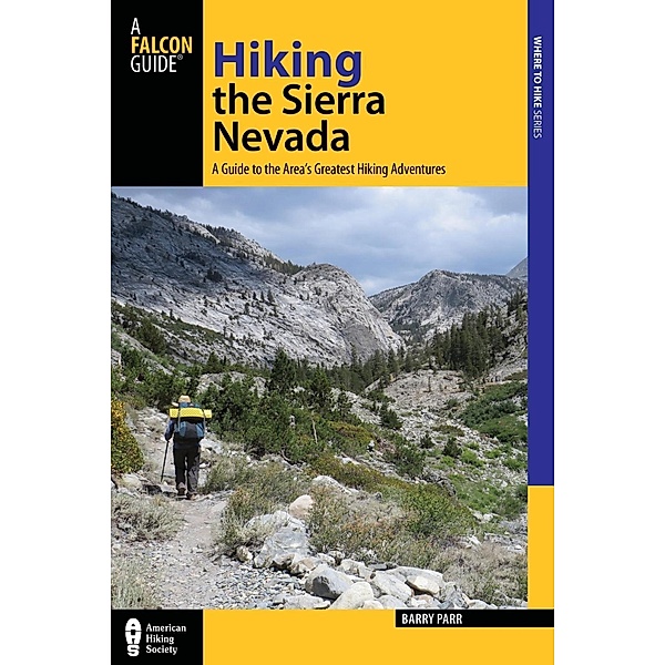 Hiking the Sierra Nevada / Regional Hiking Series, Barry Parr