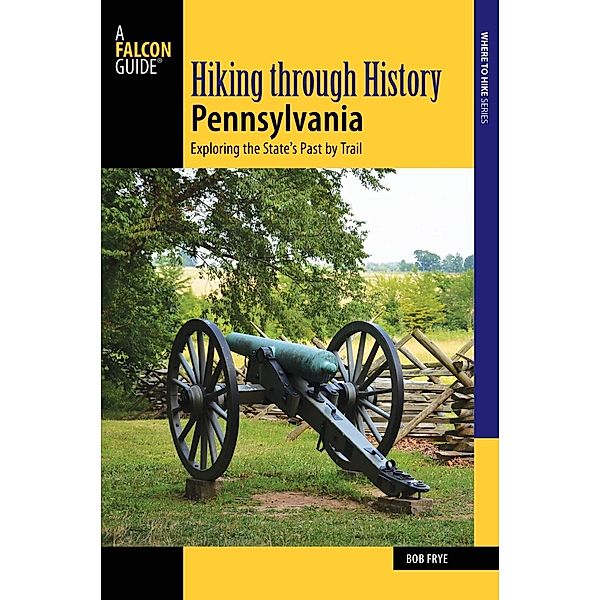 Hiking through History Pennsylvania, Bob Frye