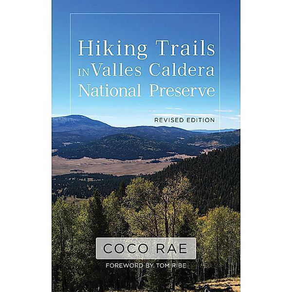 Hiking Trails in Valles Caldera National Preserve, Revised Edition, Coco Rae