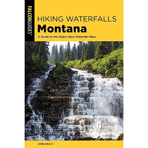 Hiking Waterfalls Montana / Hiking Waterfalls, John Kratz