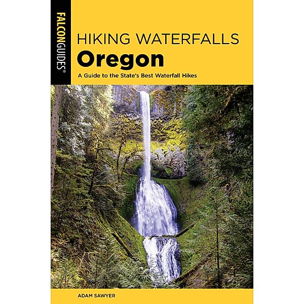 Hiking Waterfalls Oregon / Hiking Waterfalls, Adam Sawyer