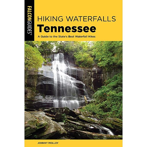 Hiking Waterfalls Tennessee / Hiking Waterfalls, Johnny Molloy