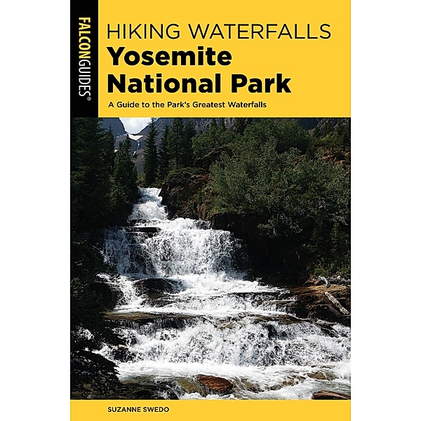 Hiking Waterfalls Yosemite National Park / Hiking Waterfalls, Suzanne Swedo
