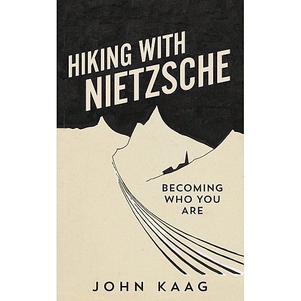 Hiking With Nietzsche, John Kaag
