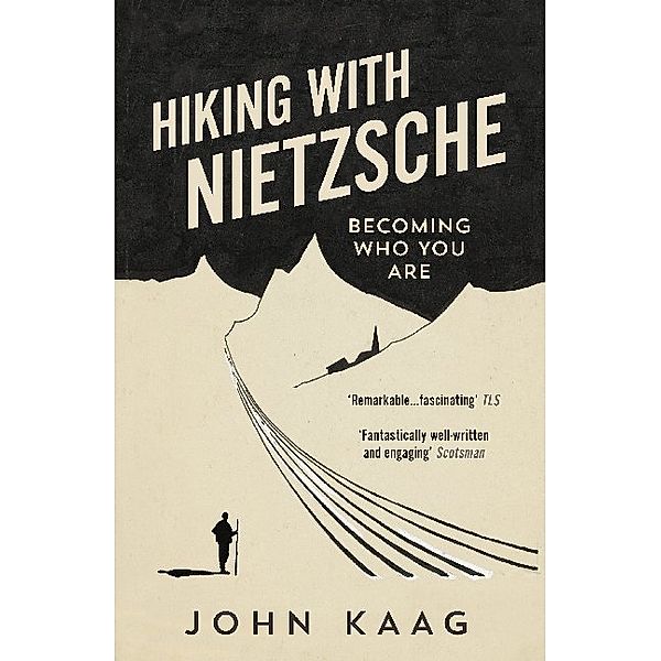 Hiking with Nietzsche, John Kaag