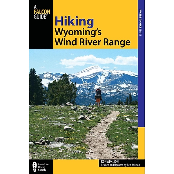Hiking Wyoming's Wind River Range / Regional Hiking Series, Ron Adkison, Ben Adkison