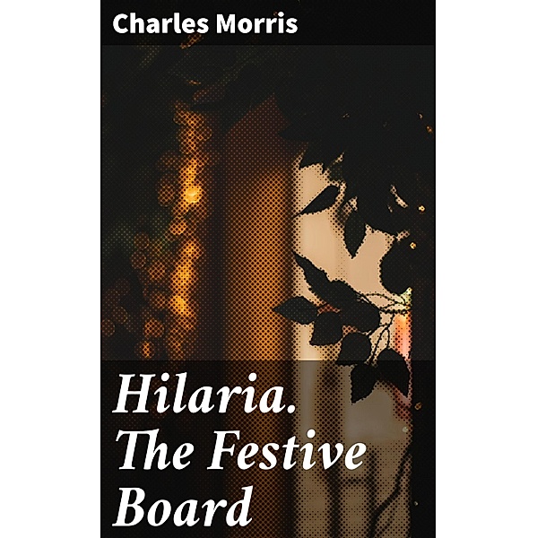 Hilaria. The Festive Board, Charles Morris