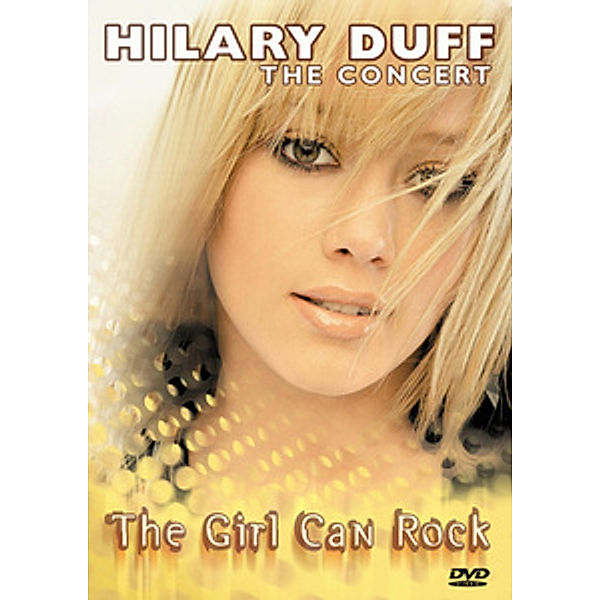 Hilary Duff - The Concert - The Girl Can Rock, Hilary Duff