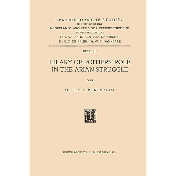 Hilary of Poitiers' Role in the Arian Struggle / Kerkhistorische Studien, C. F. A. Borchardt