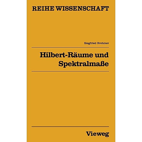 Hilbert-Räume und Spektralmaße / Reihe Wissenschaft, Siegfried Brehmer