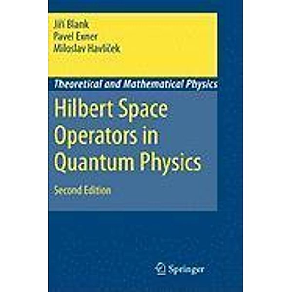 Hilbert Space Operators in Quantum Physics / Theoretical and Mathematical Physics, Jirí Blank, Pavel Exner, Miloslav Havlícek