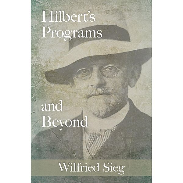 Hilbert's Programs and Beyond, Wilfried Sieg