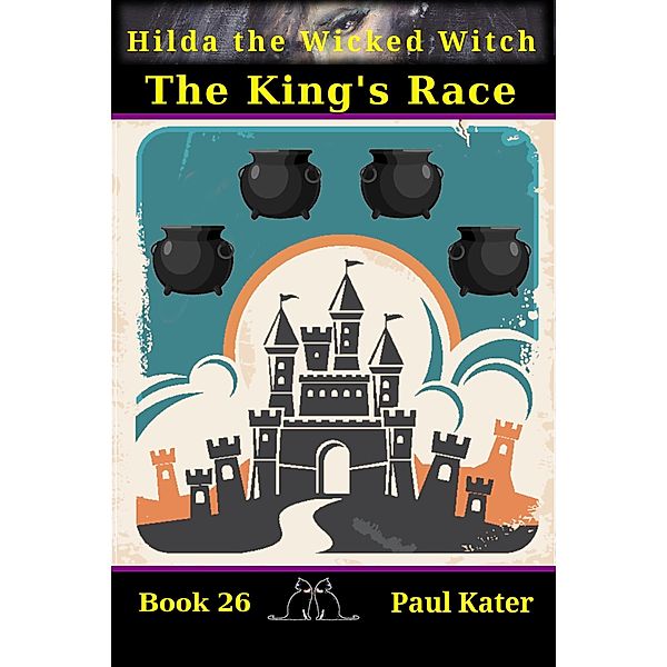 Hilda 26 - The King's Race (Hilda the Wicked Witch, #26) / Hilda the Wicked Witch, Paul Kater