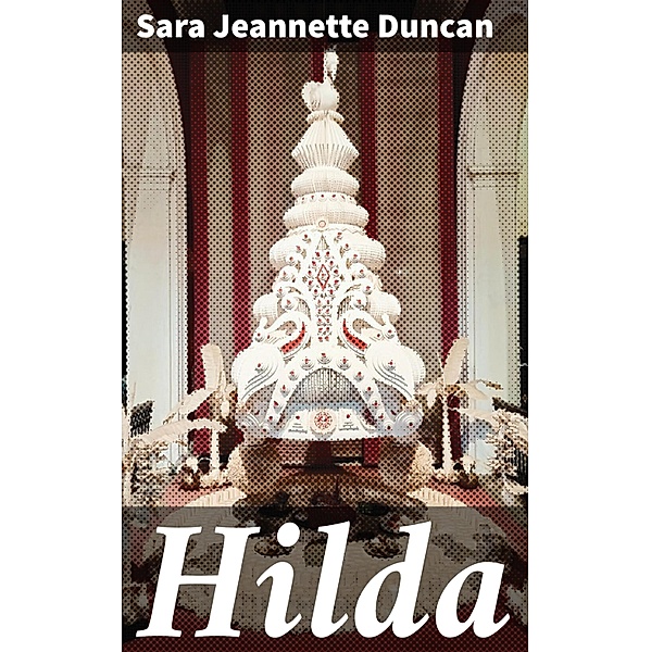 Hilda, Sara Jeannette Duncan