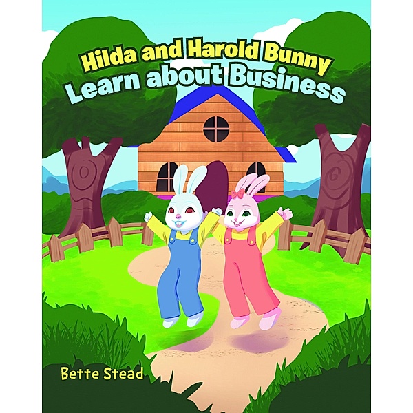 Hilda and Harold Bunny Learn about Business, Bette Stead
