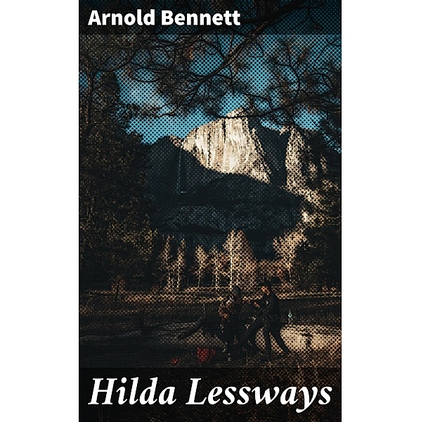 Hilda Lessways, Arnold Bennett