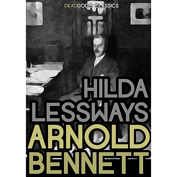 Hilda Lessways / Clayhanger Trilogy, Arnold Bennett
