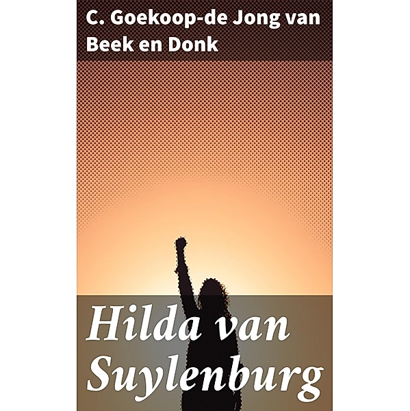 Hilda van Suylenburg, C. Goekoop-de Jong van Beek en Donk