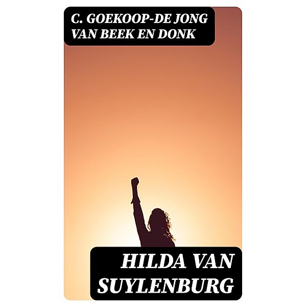 Hilda van Suylenburg, C. Goekoop-de Jong van Beek en Donk