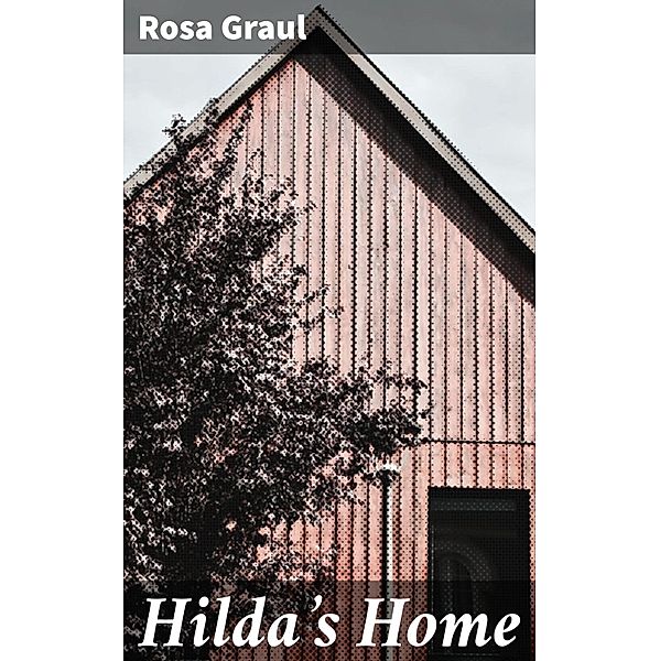 Hilda's Home, Rosa Graul