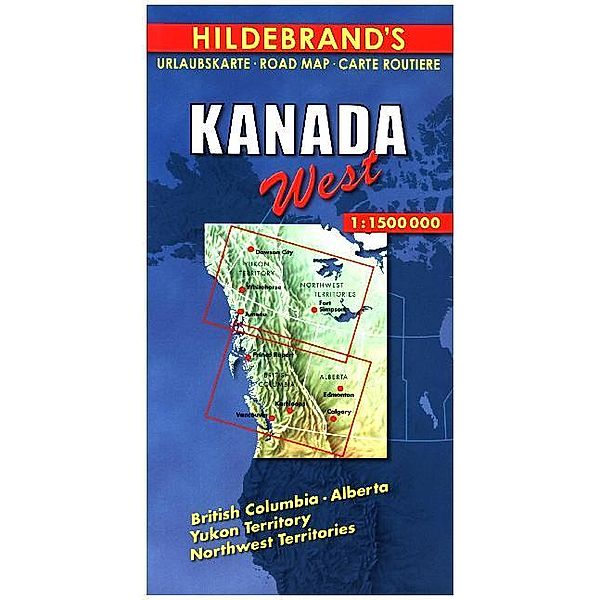 Hildebrand's Urlaubskarte / Hildebrand's Urlaubskarte Kanada West. Canada the West. Canada l' Ouest