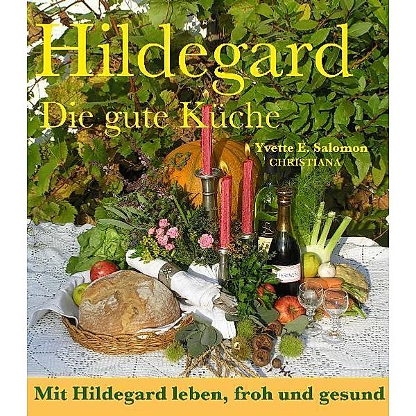 Hildegard - Die gute Küche, Yvette E. Salomon