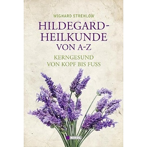 Hildegard-Heilkunde von A-Z, Wighard Strehlow