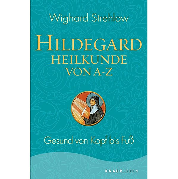 Hildegard-Heilkunde von A - Z, Wighard Strehlow