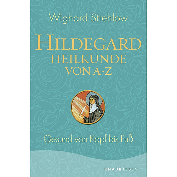 Hildegard-Heilkunde von A-Z, Wighard Strehlow