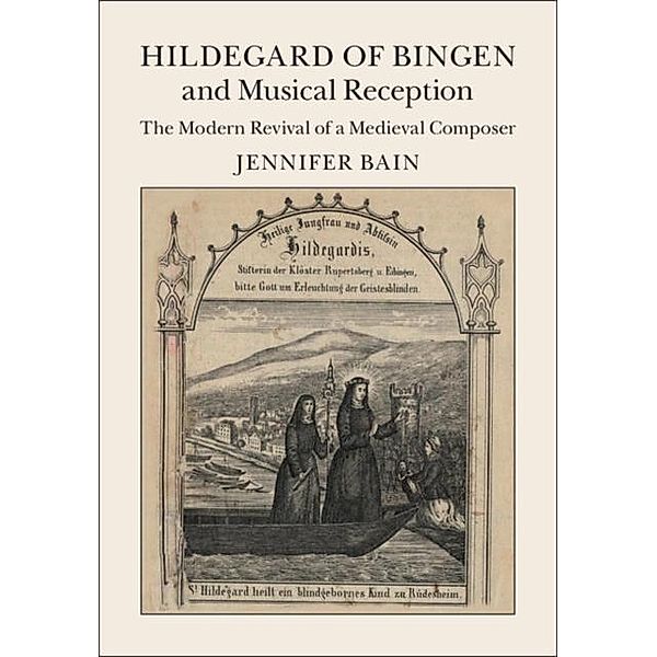 Hildegard of Bingen and Musical Reception, Jennifer Bain