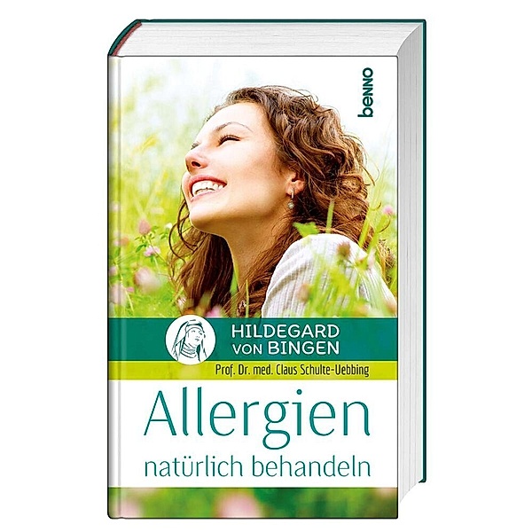 Hildegard von Bingen - Allergien natürlich behandeln, Claus Prof. Dr. med. Schulte-Uebbing