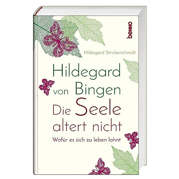 Hildegard von Bingen - Die Seele altert nicht, Hildegard Strickerschmidt