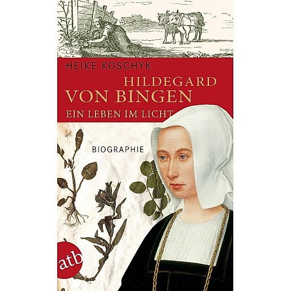 Hildegard von Bingen. Ein Leben im Licht, Heike Koschyk