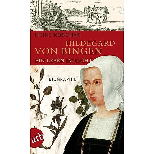 Hildegard von Bingen. Ein Leben im Licht, Heike Koschyk