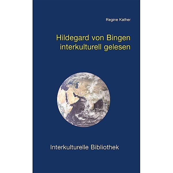 Hildegard von Bingen interkulturell gelesen / Interkulturelle Bibliothek Bd.106, Regine Kather