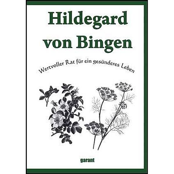 Hildegard von Bingen, Wertvoller Rat für ein gesünderes Leben