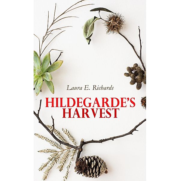 Hildegarde's Harvest, Laura E. Richards