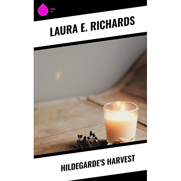 Hildegarde's Harvest, Laura E. Richards