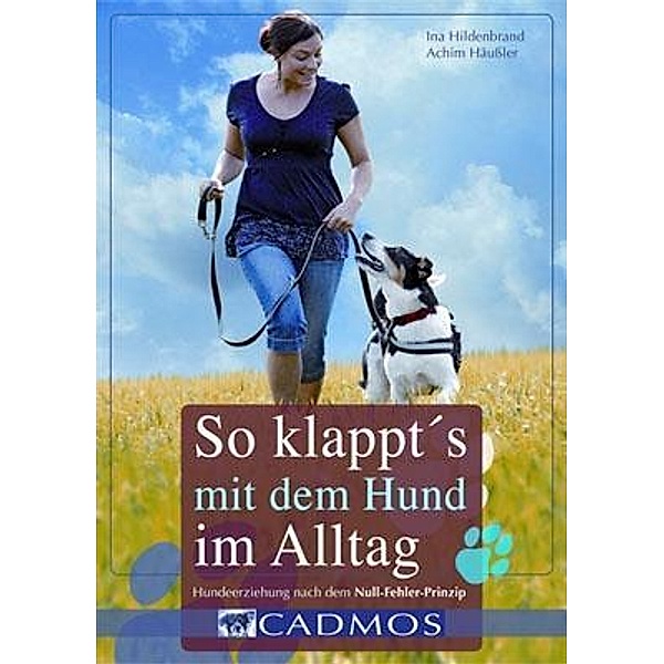 Hildenbrand, I: So klappt's mit dem Hund im Alltag, Ina Hildenbrand, Achim Häußler
