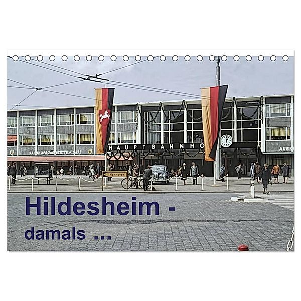 Hildesheim - damals ... (Tischkalender 2024 DIN A5 quer), CALVENDO Monatskalender, Michael Schulz-Dostal