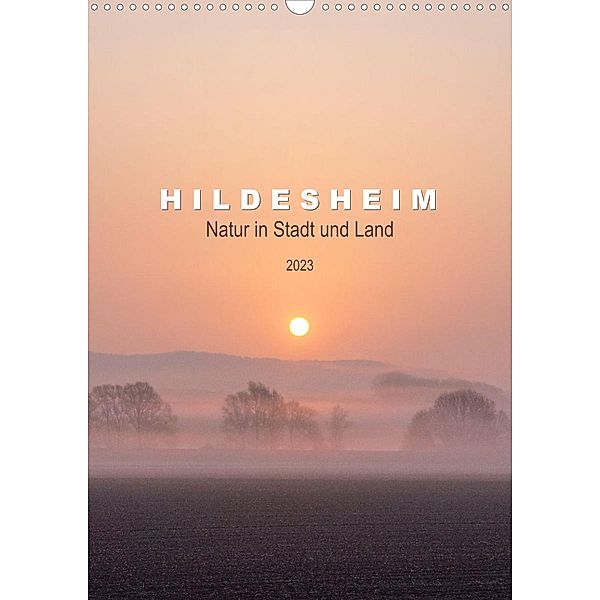 Hildesheim - Natur in Stadt und Land 2023 (Wandkalender 2023 DIN A3 hoch), Franziska Lenferink