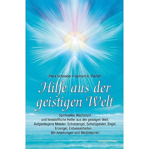 Hilfe aus der geistigen Welt, Petra Schneider, Gerhard K Pieroth