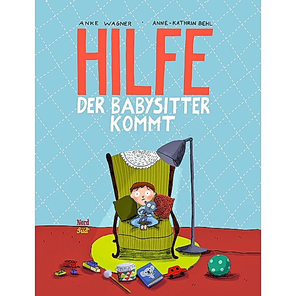Hilfe, der Babysitter kommt!, Anke Wagner, Anne-Kathrin Behl